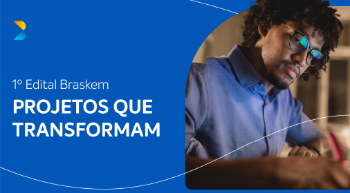 Resultado do 1º Edital Braskem: Projetos que Transformam