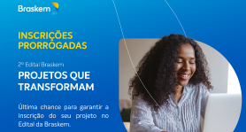 2º Edital Braskem: Projetos que Transformam